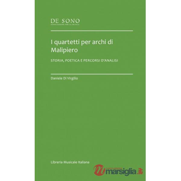 Quartetti per archi di Malipiero. Storia, poetica e percorsi d'analisi (I)