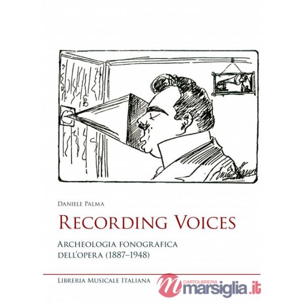 Recording voices. Archeologia fonografica dell'opera (1887-1948)