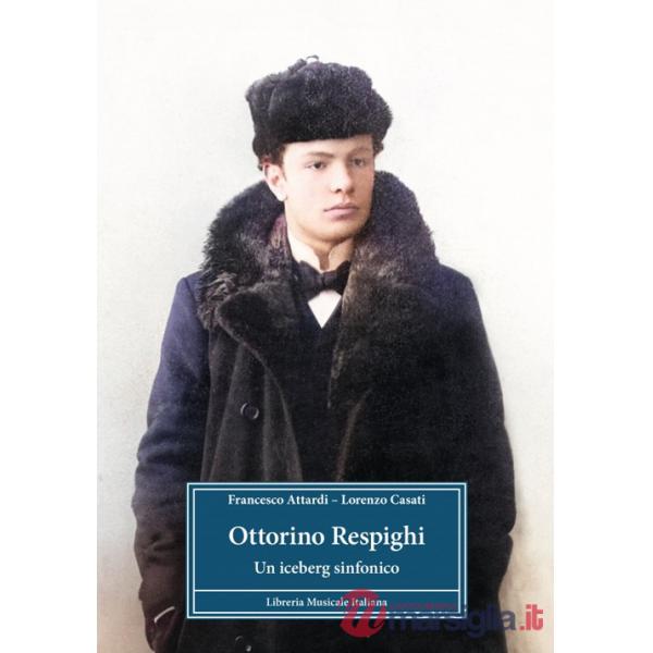 Ottorino Respighi. Un iceberg sinfonico
