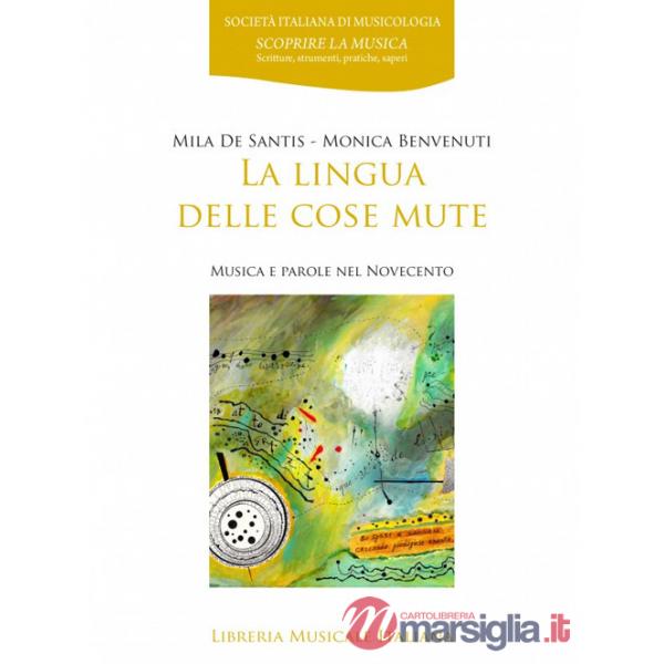 Lingua delle cose mute. Musica e parole del Novecento (La)