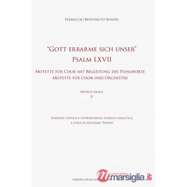 «Gott erbarme sich unser» Psalm LXVII. Motette für Chor mit Begleitung des Pianoforte Motette für Chor und Orchester. Musica sac