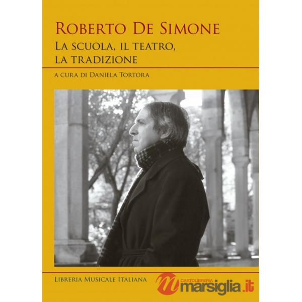 Roberto De Simone. La scuola, il teatro, la tradizione
