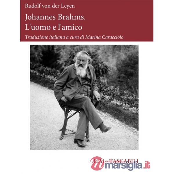 Johannes Brahms. L'uomo e l'amico