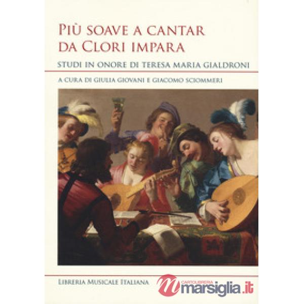 Più soave a cantar da clori impara. Studi in onore di Teresa Maria Gialdroni