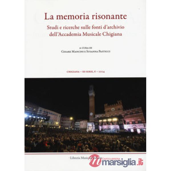 Chigiana. Rassegna annuale di studi musicologici (2024). Vol. 54: La memoria risonante. Studi e ricerche sulle fonti d'archivio 