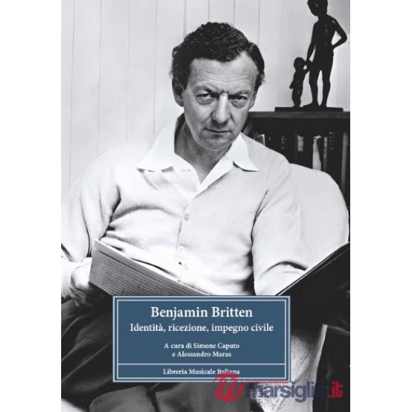 Benjamin Britten. Identità, ricezione, impegno civile