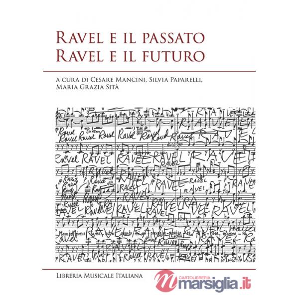 Ravel e il passato Ravel e il futuro. Atti del convegno internazionale di studi (Siena, 10-11 ottobre 2025)