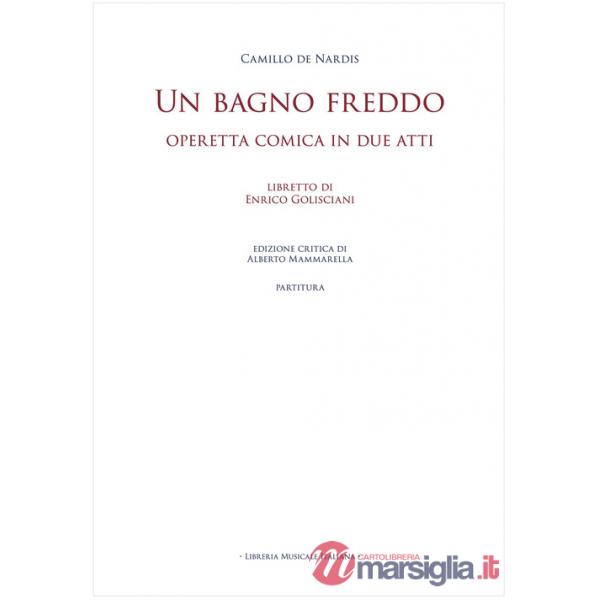 Bagno freddo. Operetta comica in due atti. Partitura. Ediz. critica (Un)