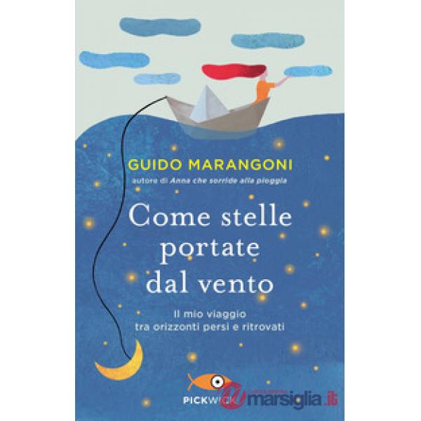 Come stelle portate dal vento. Il mio viaggio tra orizzonti persi e ritrovati