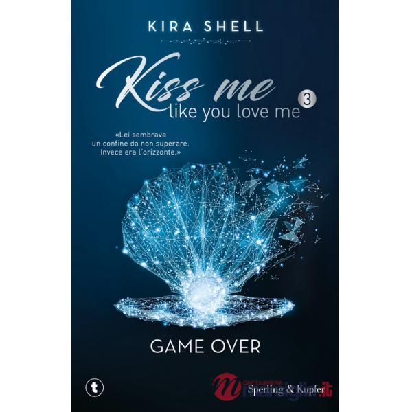 Game Over. Kiss me like you love me. Ediz. italiana. Vol. 3
