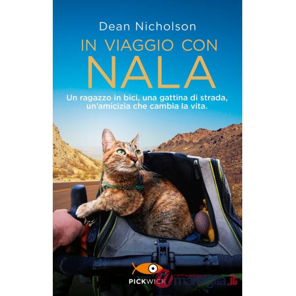 In viaggio con Nala. Un ragazzo in bici, una gattina di strada, un'amicizia che cambia la vita