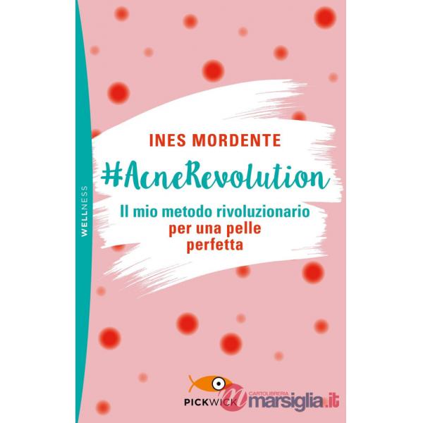 AcneRevolution. Il mio metodo rivoluzionario per una pelle perfetta