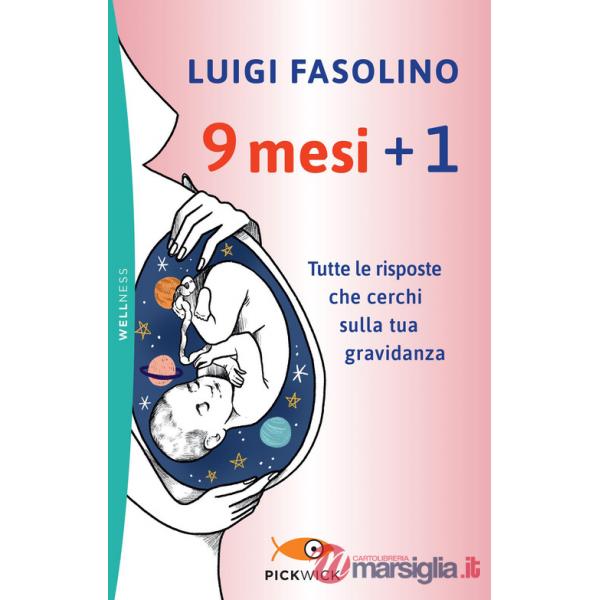 9 mesi + 1. Tutte le risposte che cerchi sulla tua gravidanza