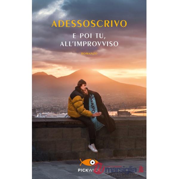 E poi tu, all'improvviso