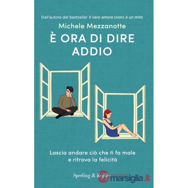 È ora di dire addio. Lascia andare ciò che ti fa male e ritrova la felicità