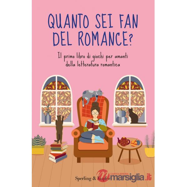 Quanto sei fan del romance? Il primo libro di giochi per amanti della letteratura romantica