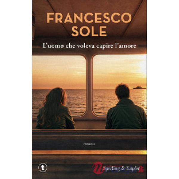 Uomo che voleva capire l'amore (L')