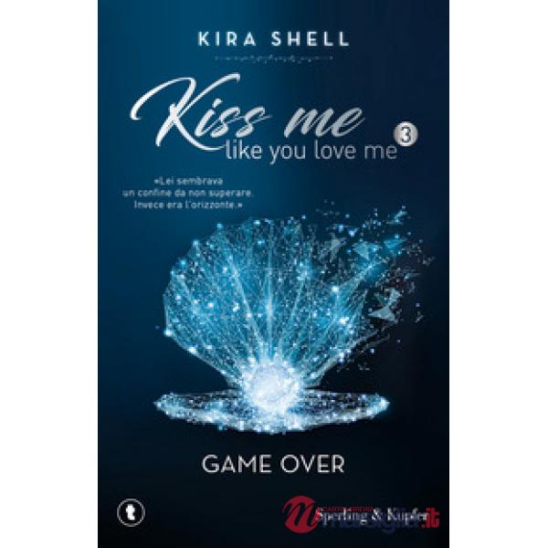 Game Over. Kiss me like you love me. Ediz. italiana. Vol. 3