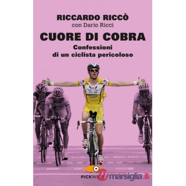 Cuore di cobra. Confessioni di un ciclista pericoloso