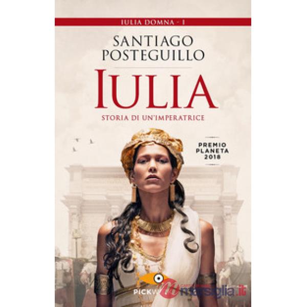 Iulia. Storia di un'imperatrice