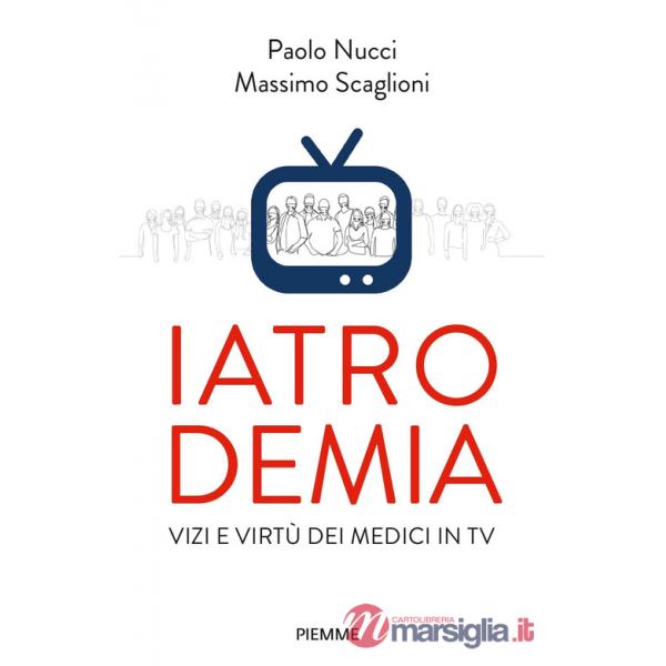 Iatrodemia. Vizi e virtù dei medici in TV