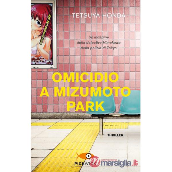 Omicidio a Mizumoto Park. Un'indagine della detective Himekawa della polizia di Tokyo