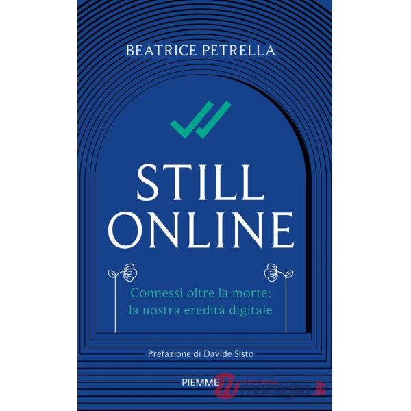 Still Online. Connessi oltre la morte: la nostra eredità digitale