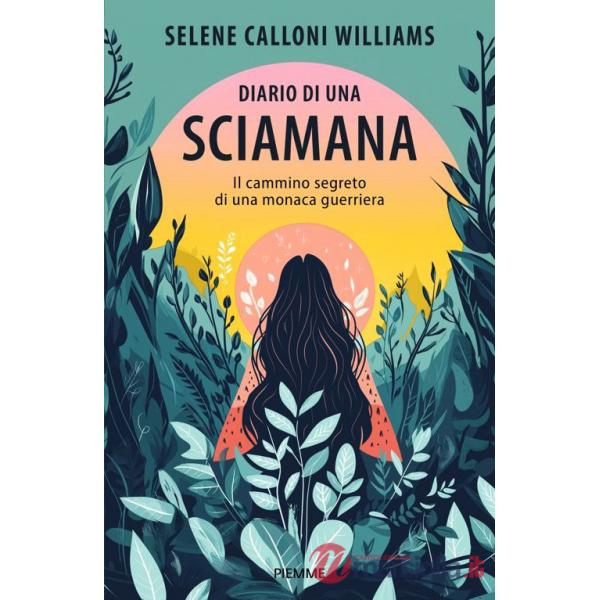 Diario di una sciamana. Il cammino segreto di una monaca guerriera