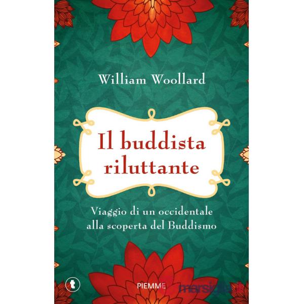 Buddista riluttante. Viaggio di un occidentale alla scoperta del buddismo (Il)
