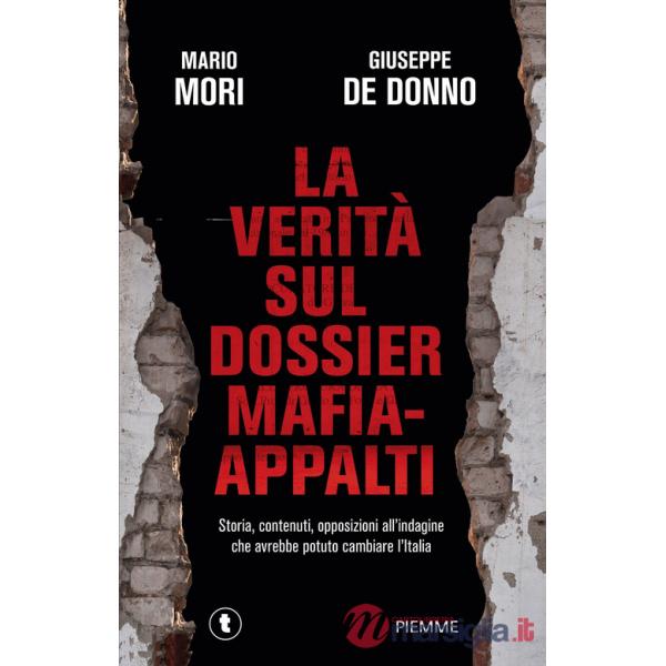 Verità sul dossier mafia-appalti. Storia, contenuti, opposizioni all'indagine che avrebbe potuto cambiare l'Italia (La)