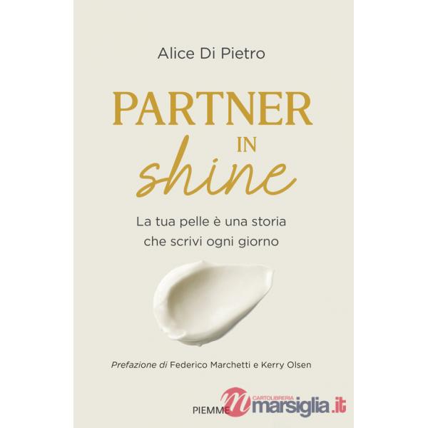 Partner in shine. La tua pelle è una storia che scrivi ogni giorno