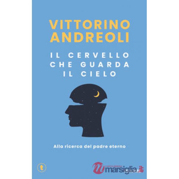 Cervello che guarda il cielo. Alla ricerca del padre eterno (Il)