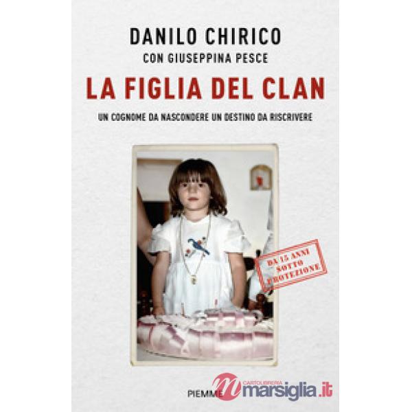 Figlia del Clan. Un cognome da nascondere un destino da riscrivere (La)