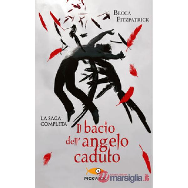 Bacio dell'angelo caduto. La saga completa (Il)
