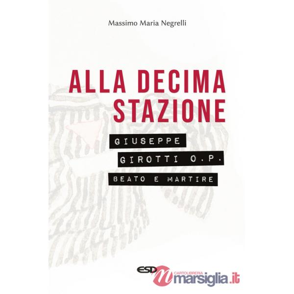 Alla decima stazione. Il beato Giuseppe Girotti O. P. martire