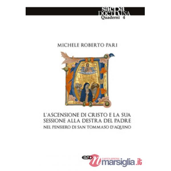 Ascensione di Cristo e la sessione destra del Padre nel pensiero di san Tommaso d'Aquino (L')