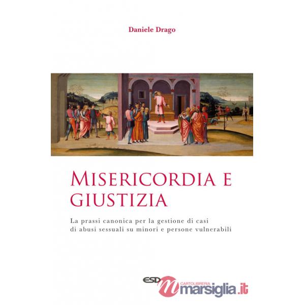 Misericordia e giustizia. La prassi canonica per la gestione di casi di abusi sessuali su minori e persone vulnerabili