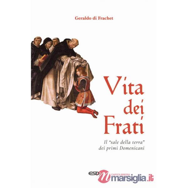 Vita dei frati. Il «sale della terra» dei primi Domenicani