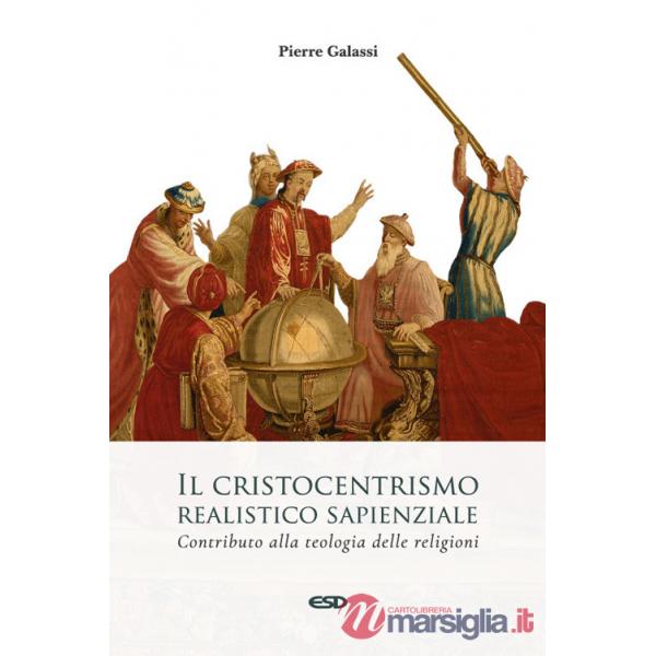 Cristocentrismo realistico sapienziale. Contributo alla teologia delle religioni (Il)
