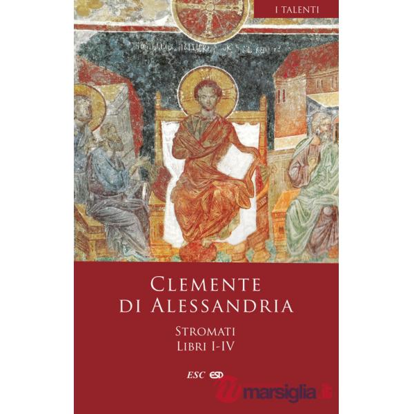 Stromati. Vol. 1-4: Libri I-IV