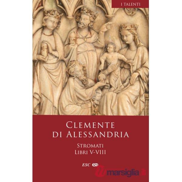 Stromati. Vol. 5-8: Libri V-VIII
