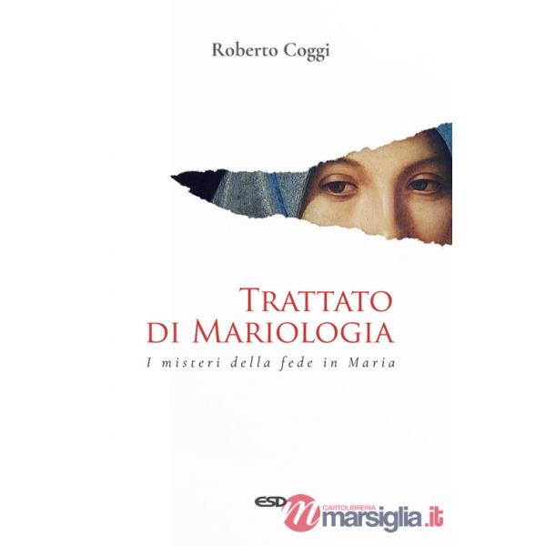 Trattato di mariologia. I misteri della fede in Maria