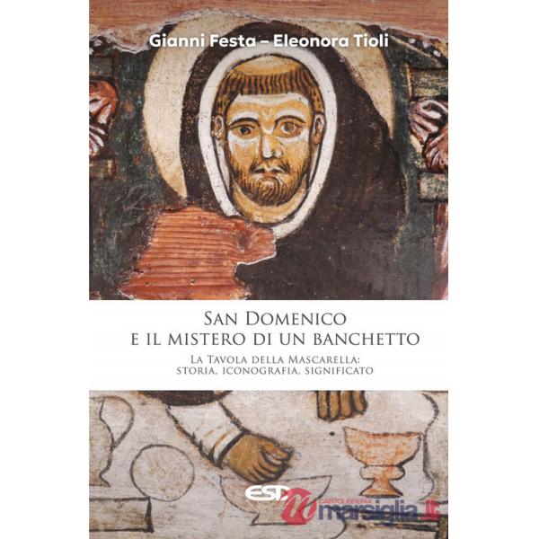 San Domenico e il mistero di un banchetto. La Tavola della Mascarella: storia, iconografia, significato