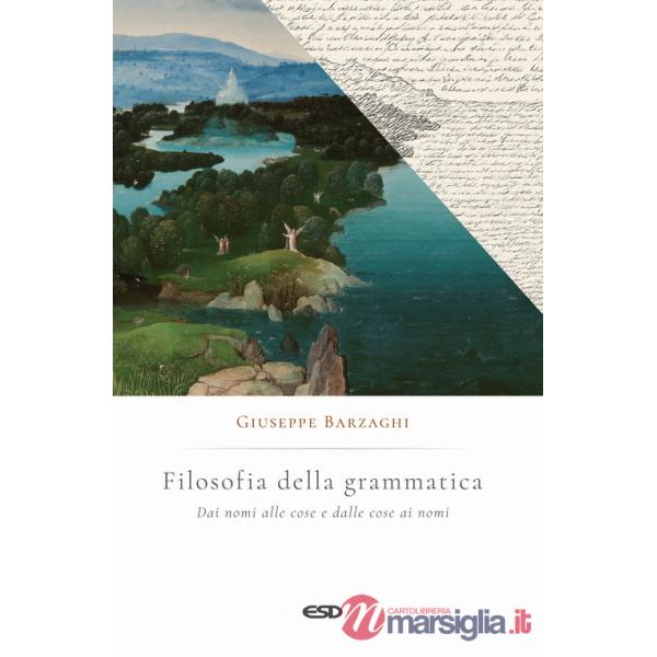 Filosofia della grammatica. Dai nomi alle cose e dalle cose ai nomi