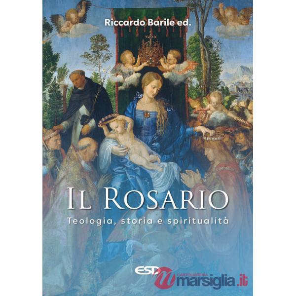 Rosario. Teologia, storia e spiritualità (Il)