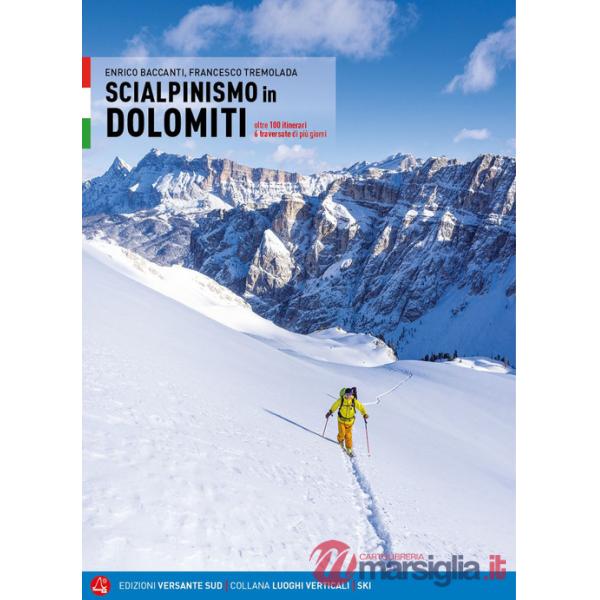 Scialpinismo in Dolomiti. Oltre 100 itinerari, 6 traversate di più giorni