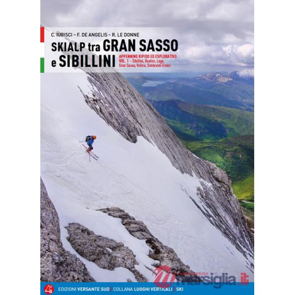 Skialp tra Gran Sasso e Sibillini Appennino ripido ed esplorativo. Vol. 1: Sibillini, Reatini, Laga, Gran Sasso, Velino, Simbrui