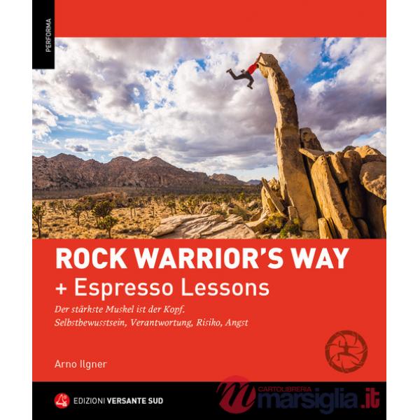 Rock warrior's way + Lezioni rapide. Progredire nell'arrampicata attraverso un percorso psico-fisico ed emozionale. Consapevolez