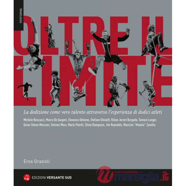 Oltre il limite. La dedizione come vero talento attraverso l'esperienza di dodici atleti