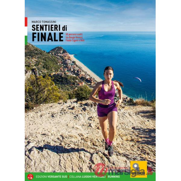 Sentieri di Finale. 50 percorsi scelti tra Borgio Verezzi, Finale Ligure e Noli